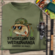 Wędkarska koszulka bawełniana T-shirt z dużym nadrukiem STWORZONY DO WĘDKOWANIA