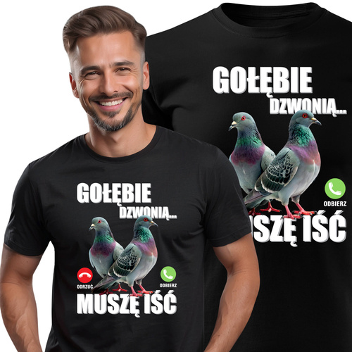 Koszulka bawełniana T-shirt nadruk GOŁĘBIE DZWONIĄ - MUSZĘ IŚĆ