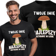 Koszulka bawełniana T-shirt nadruk IMIĘ - Najlepszy grzybiarz w lesie