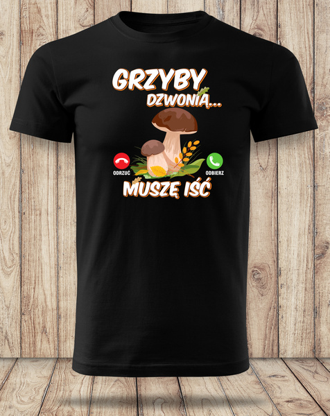 Koszulka bawełniana T-shirt nadruk GRZYBY DZWONIĄ - MUSZĘ IŚĆ