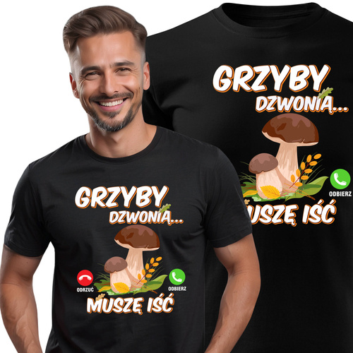 Koszulka bawełniana T-shirt nadruk GRZYBY DZWONIĄ - MUSZĘ IŚĆ