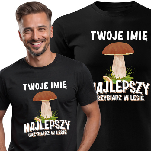 Koszulka bawełniana T-shirt nadruk IMIĘ - Najlepszy grzybiarz w lesie