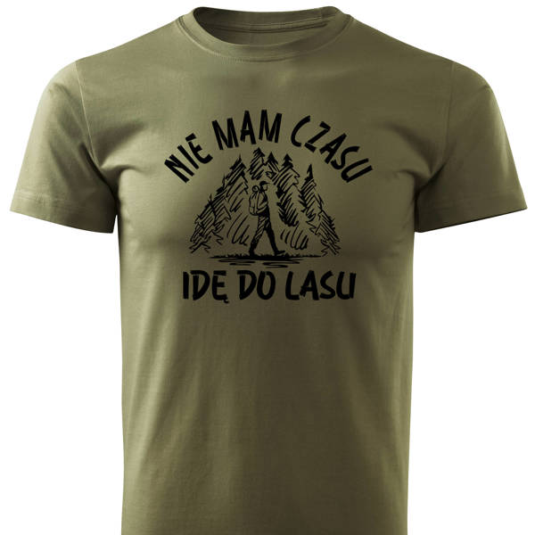 koszulka T-shirt nadruk NIE MAM CZASU IDĘ DO LASU
