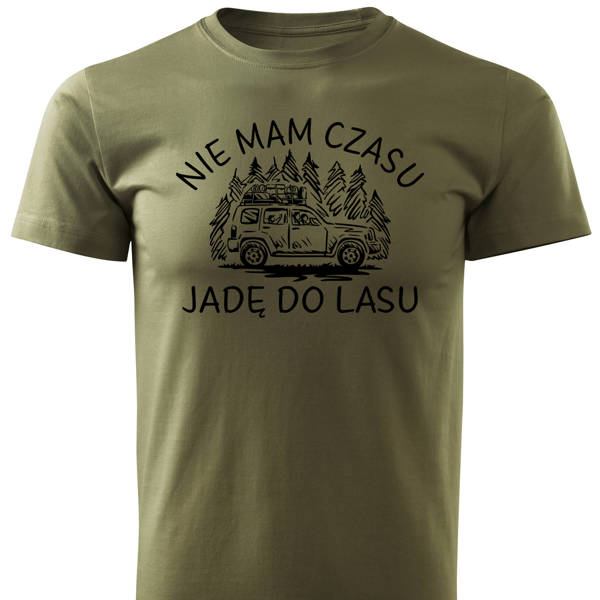 koszulka T-shirt nadruk NIE MAM CZASU JADĘ DO LASU